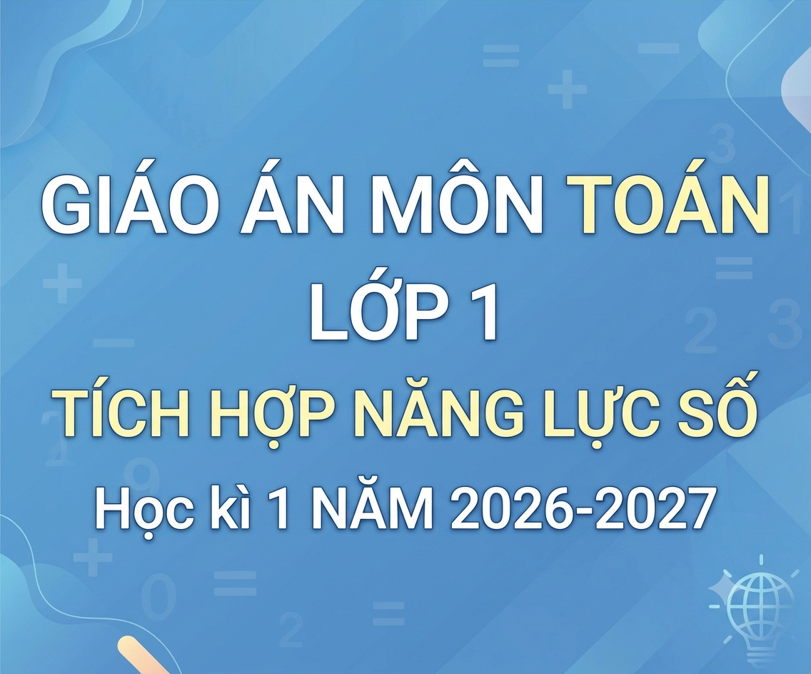 GIÁO ÁN MÔN TOÁN LỚP 1 TÍCH HỢP NĂNG LỰC SỐ Học kì 1 NĂM 2026-2027